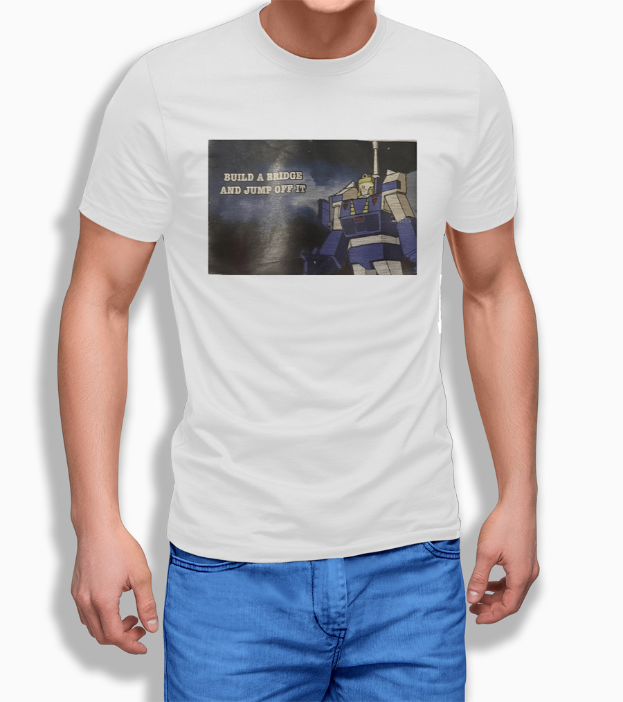 Build A Bridge And Jump Off It Robot Mecha T-Shirt