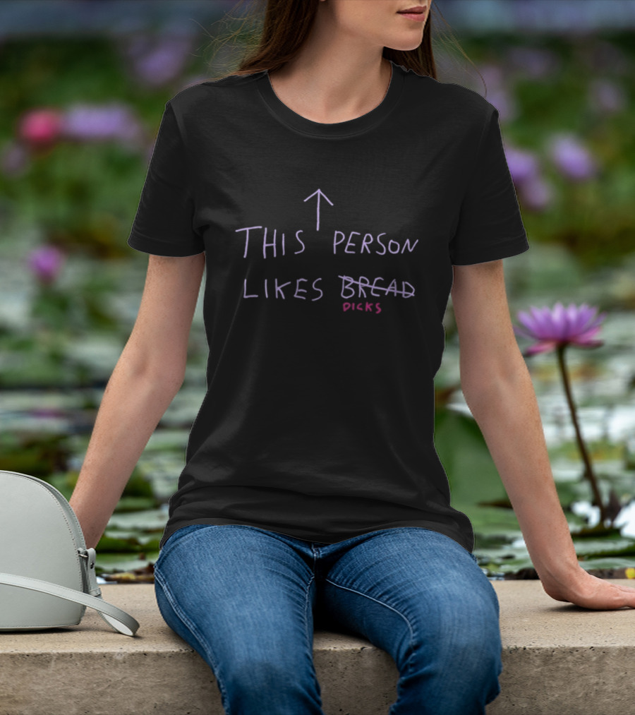 This Person Likes Dicks Funny Meme Parody Trend T-Shirt