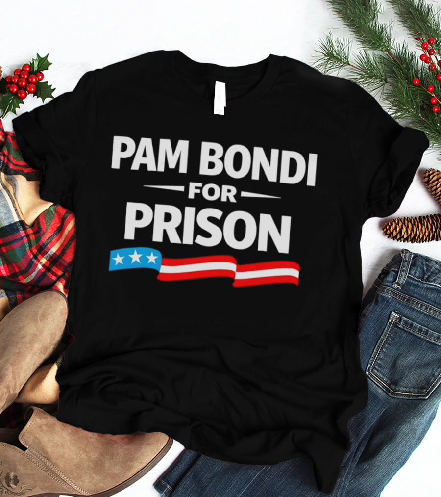 Pam Bondi For Prison Red White Blue Stars Stripes T-Shirt