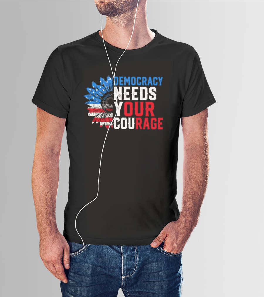 Democracy Needs Your Courage USA Flag Eagle Patriotism T-Shirt