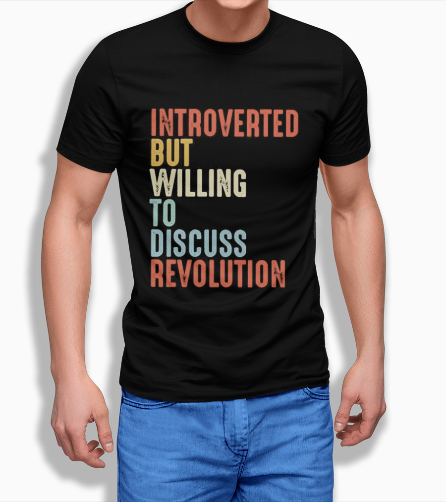 Introverted But Willing To Discuss Revolution Introverted But Willing To Discuss Revolution T-Shirt