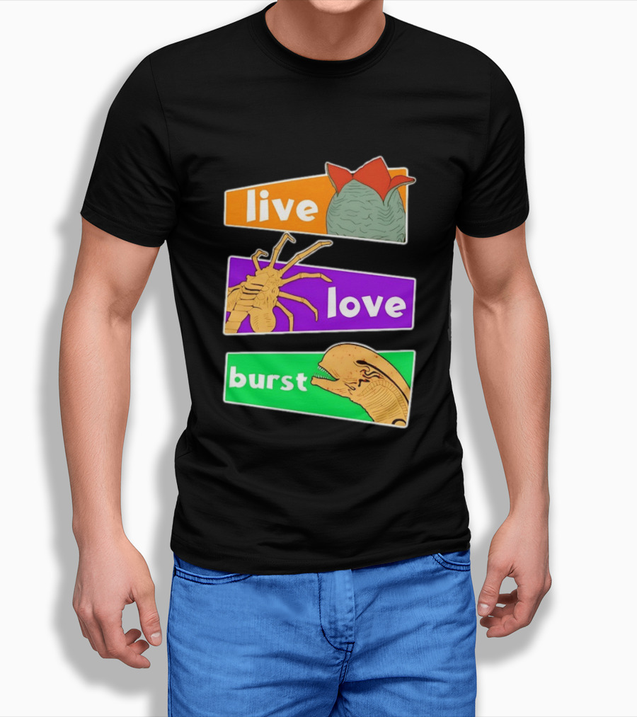 Live Love Burst Alien Parody Compilation T-Shirt