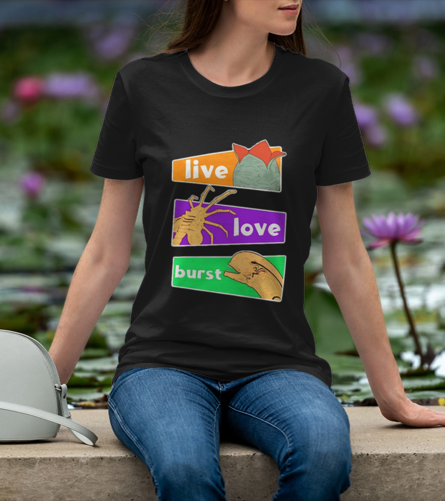 Live Love Burst Alien Parody Compilation T-Shirt