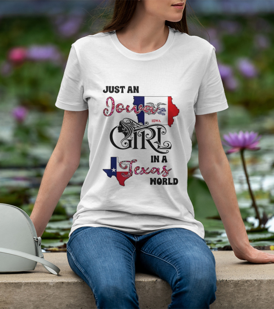 Just An Iowa Girl In A Texas World Map Silhouette Stars And Stripes T-Shirt