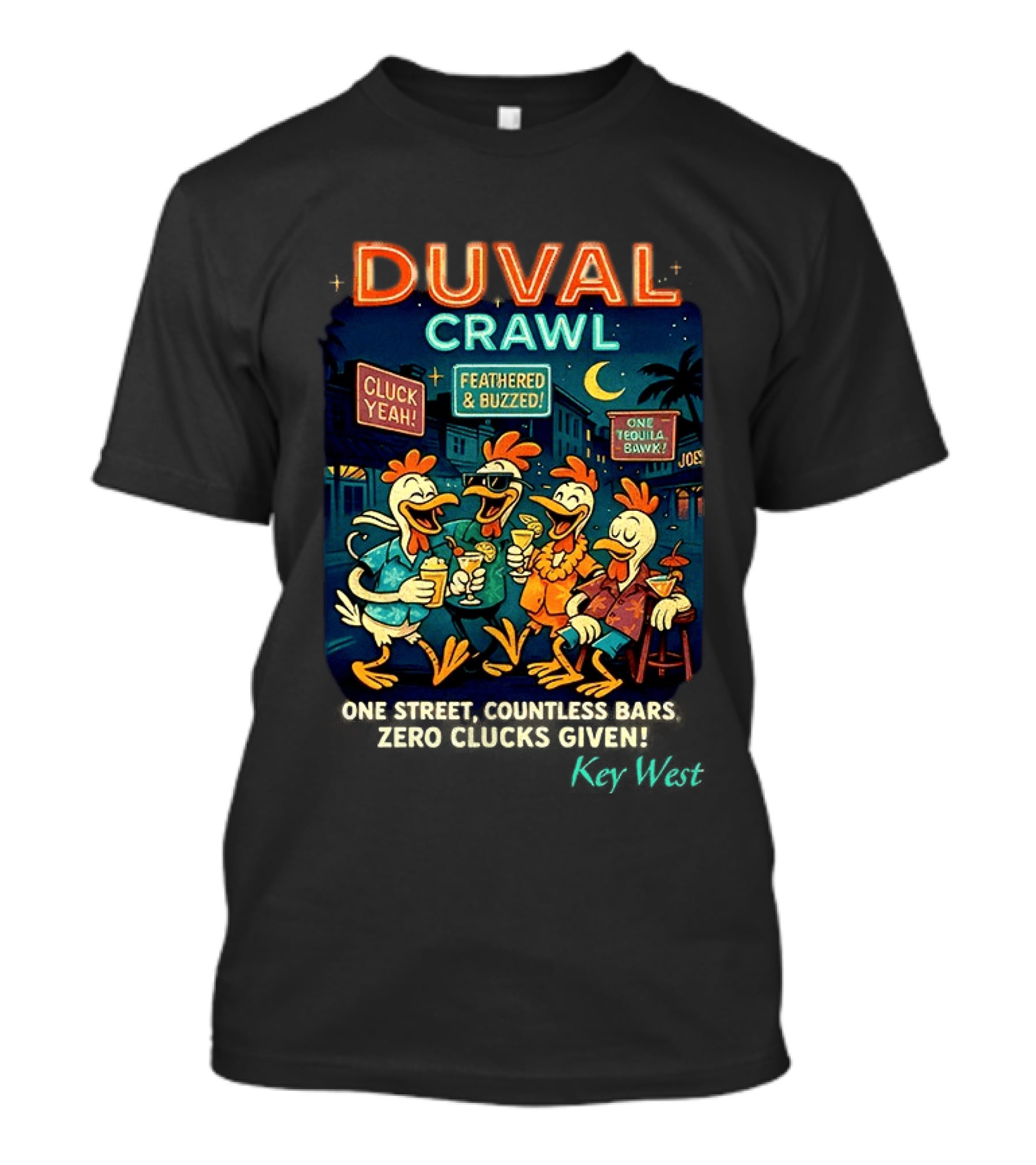 Duval Crawl Cluck Yeah Feathered Buzzed One Street Countless Bars Zero Clucks Given Key West T-Shirt