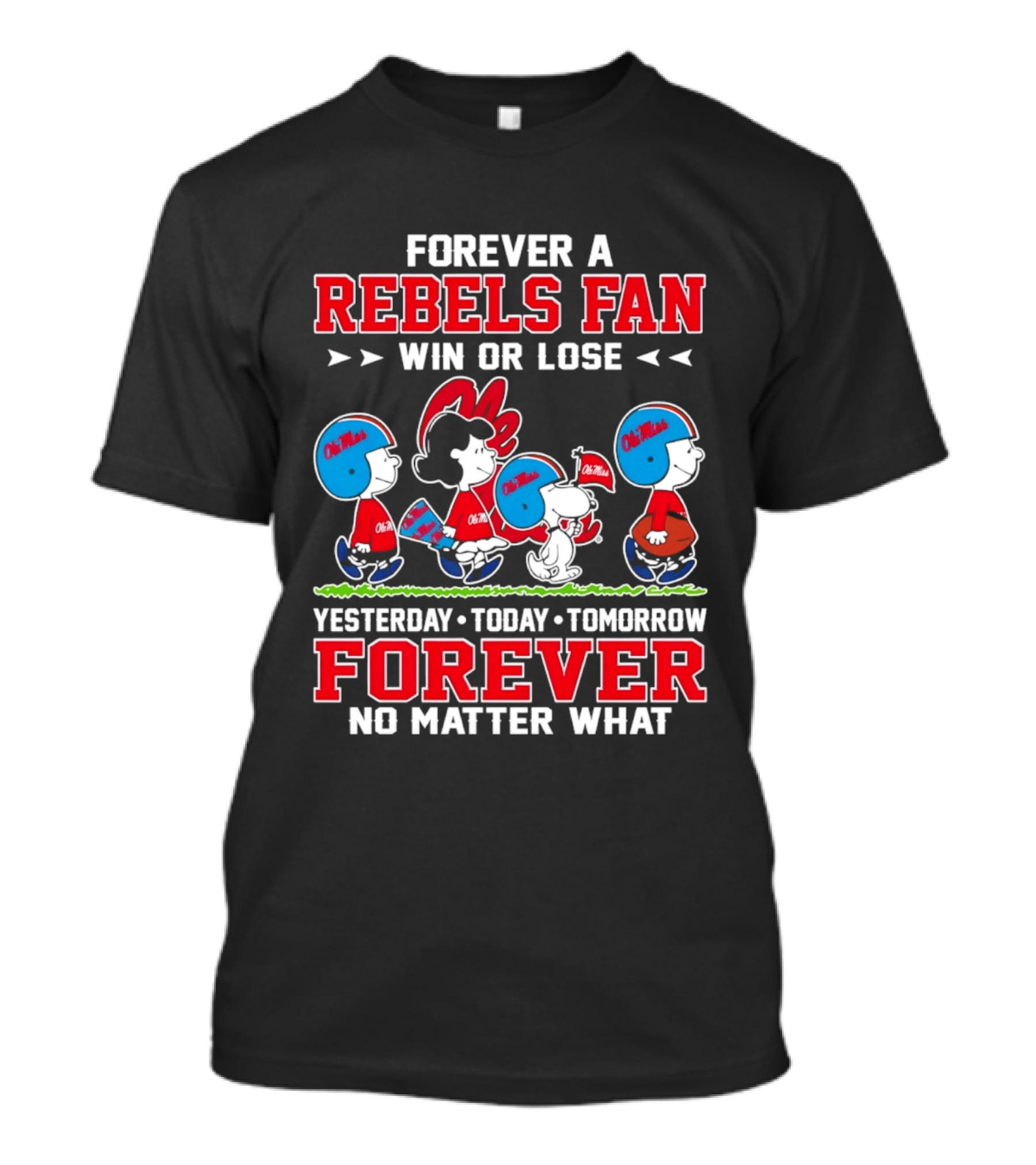 Forever A Rebels Fan Snoopy Ole Miss Win Or Lose Yesterday Today Tomorrow T-Shirt