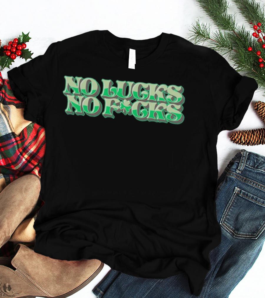 No Lucks No F*cks St. Patrick's Day Shamrock T-Shirt