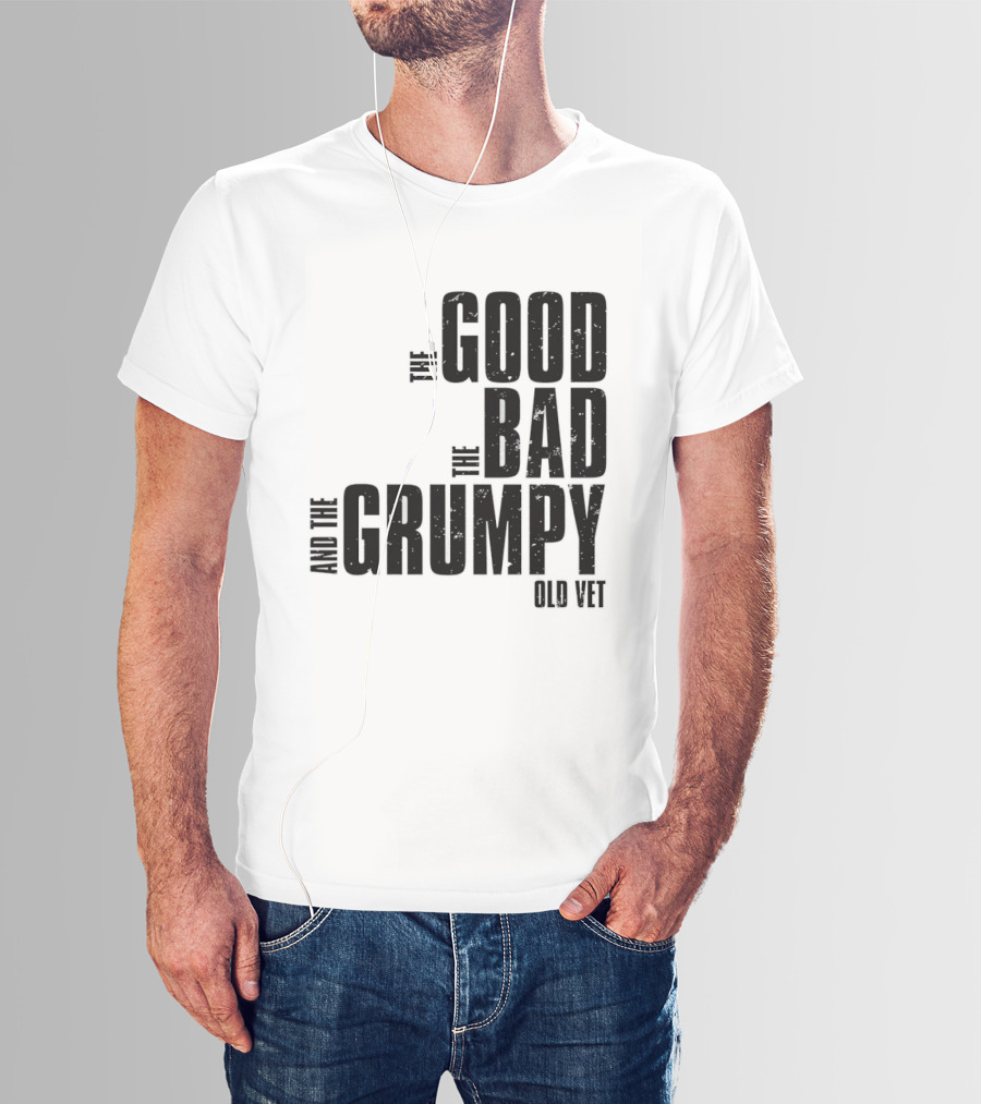 The Good The Bad And The Grumpy Old Vet T-Shirt