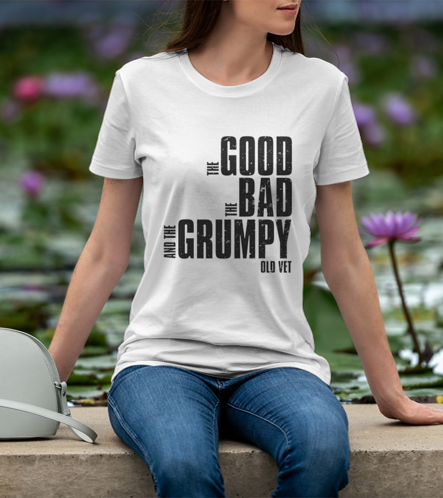 The Good The Bad And The Grumpy Old Vet T-Shirt