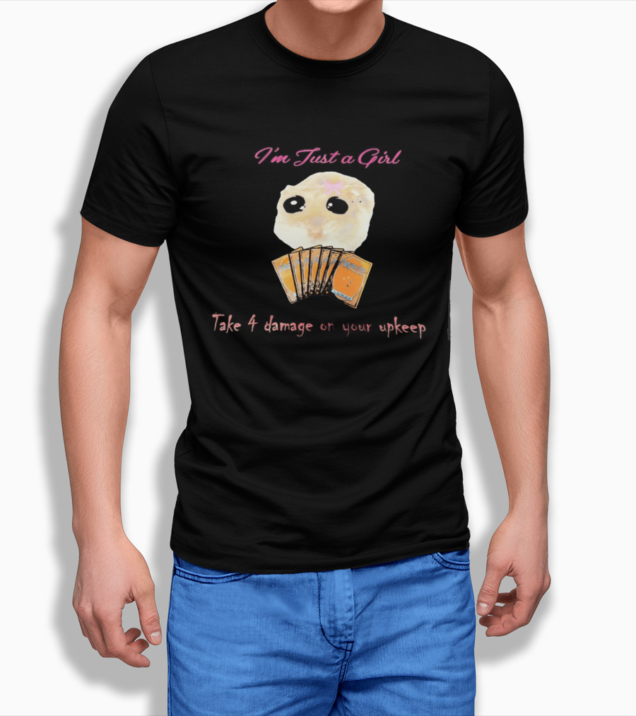 I'm Just A Girl Take 4 Damage On Your Upkeep Magic Cards Cute Hamster T-Shirt