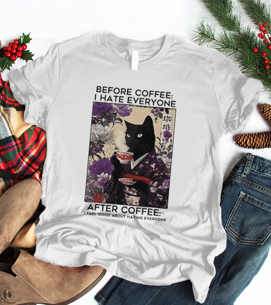 Before Coffee I Hate Everyone After Coffee Black Cat Japanese Kimono Tea Cup Flowers T-Shirt