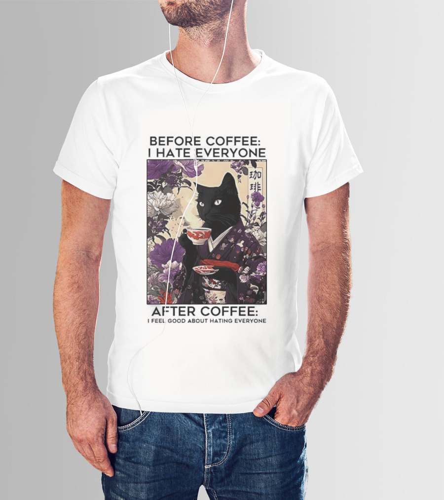 Before Coffee I Hate Everyone After Coffee Black Cat Japanese Kimono Tea Cup Flowers T-Shirt
