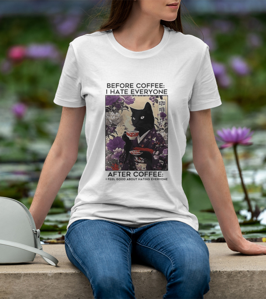 Before Coffee I Hate Everyone After Coffee Black Cat Japanese Kimono Tea Cup Flowers T-Shirt