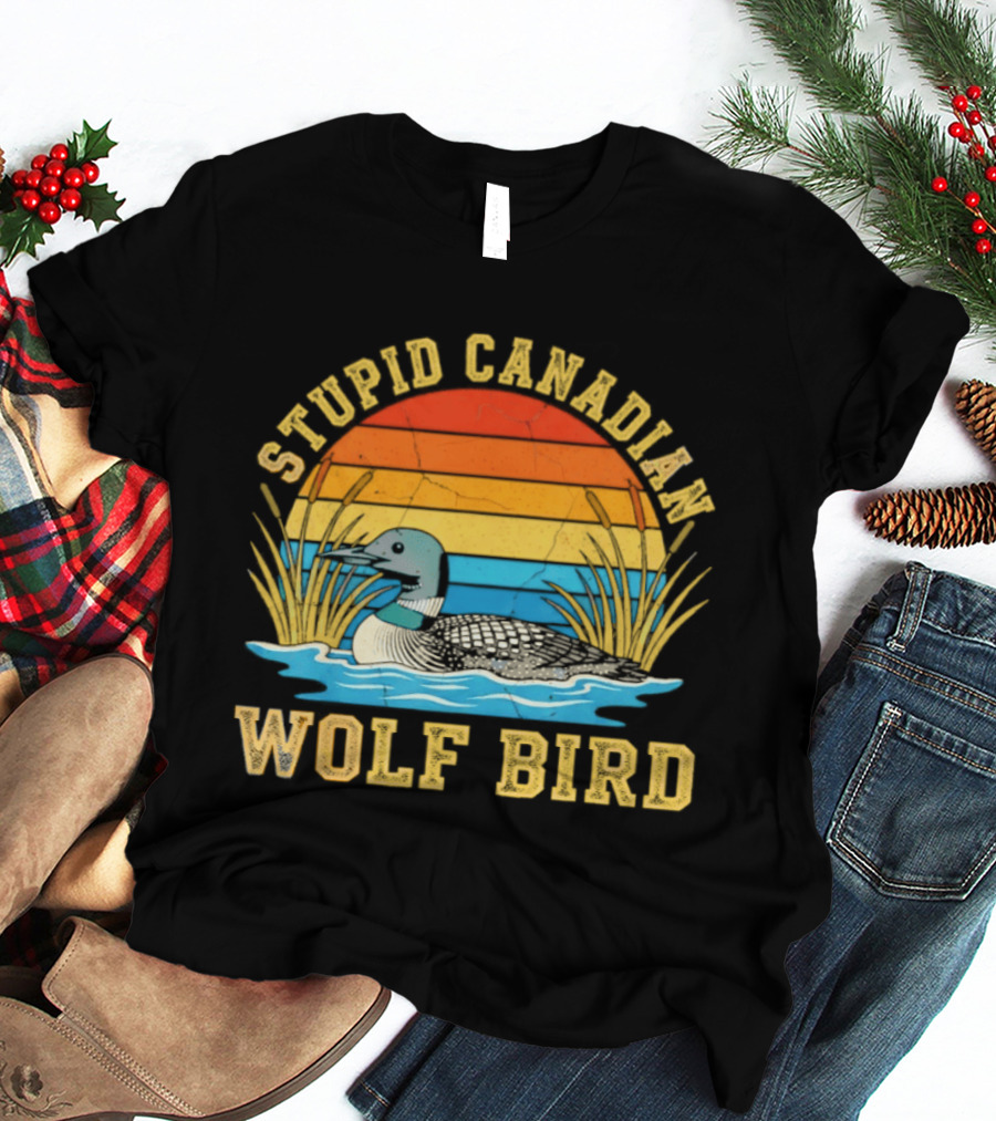 Stupid Canadian Wolf Bird Loon Animal Lovers Humor T-Shirt