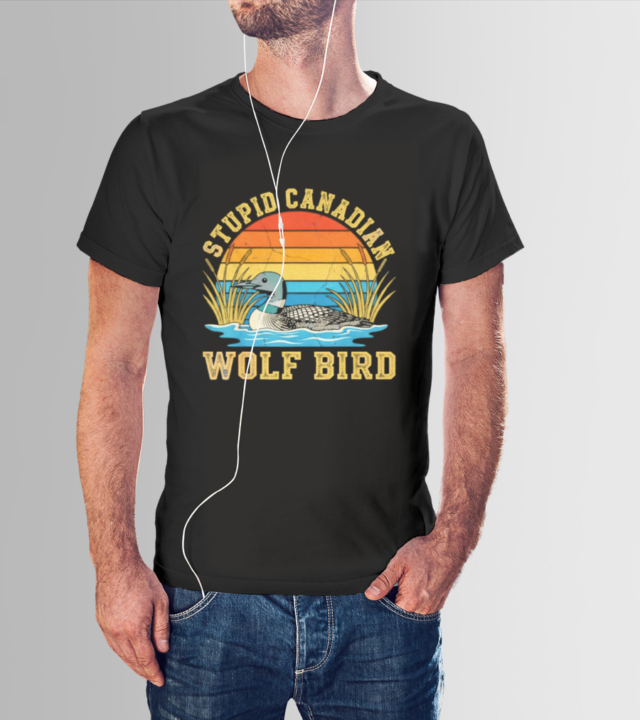 Stupid Canadian Wolf Bird Loon Animal Lovers Humor T-Shirt