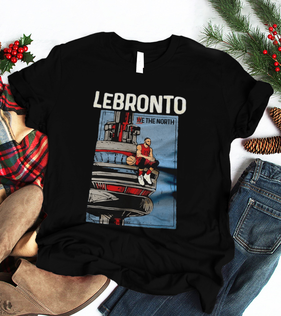 Lebronto We The North Basketball Parody Tower Sit T-Shirt