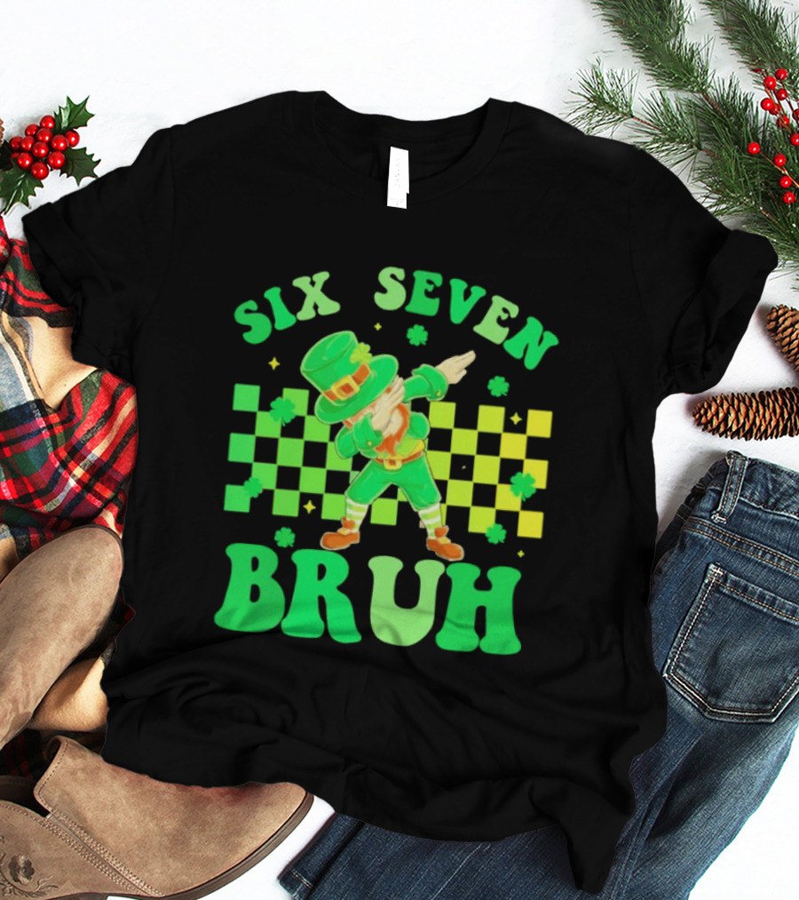 Six Seven Bruh St Patrick's Day Leprechaun Dab Meme 67 T-Shirt
