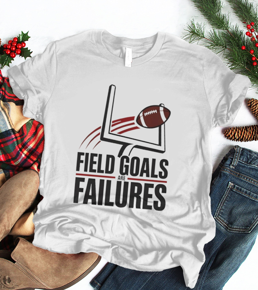 Field Goals Are Failures Football Uprights And Ball T-Shirt