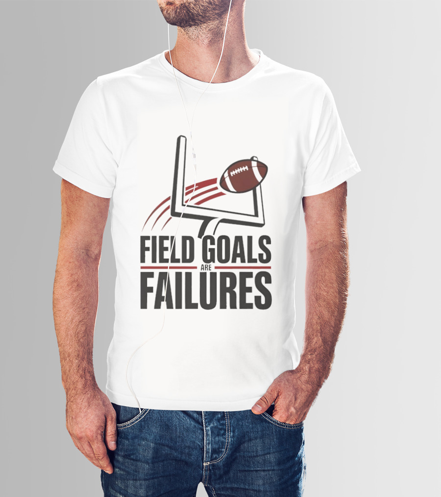 Field Goals Are Failures Football Uprights And Ball T-Shirt