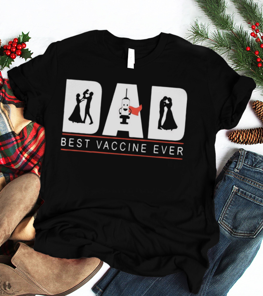 DAD Best Vaccine Ever Wedding DanceInjection Romance T-Shirt