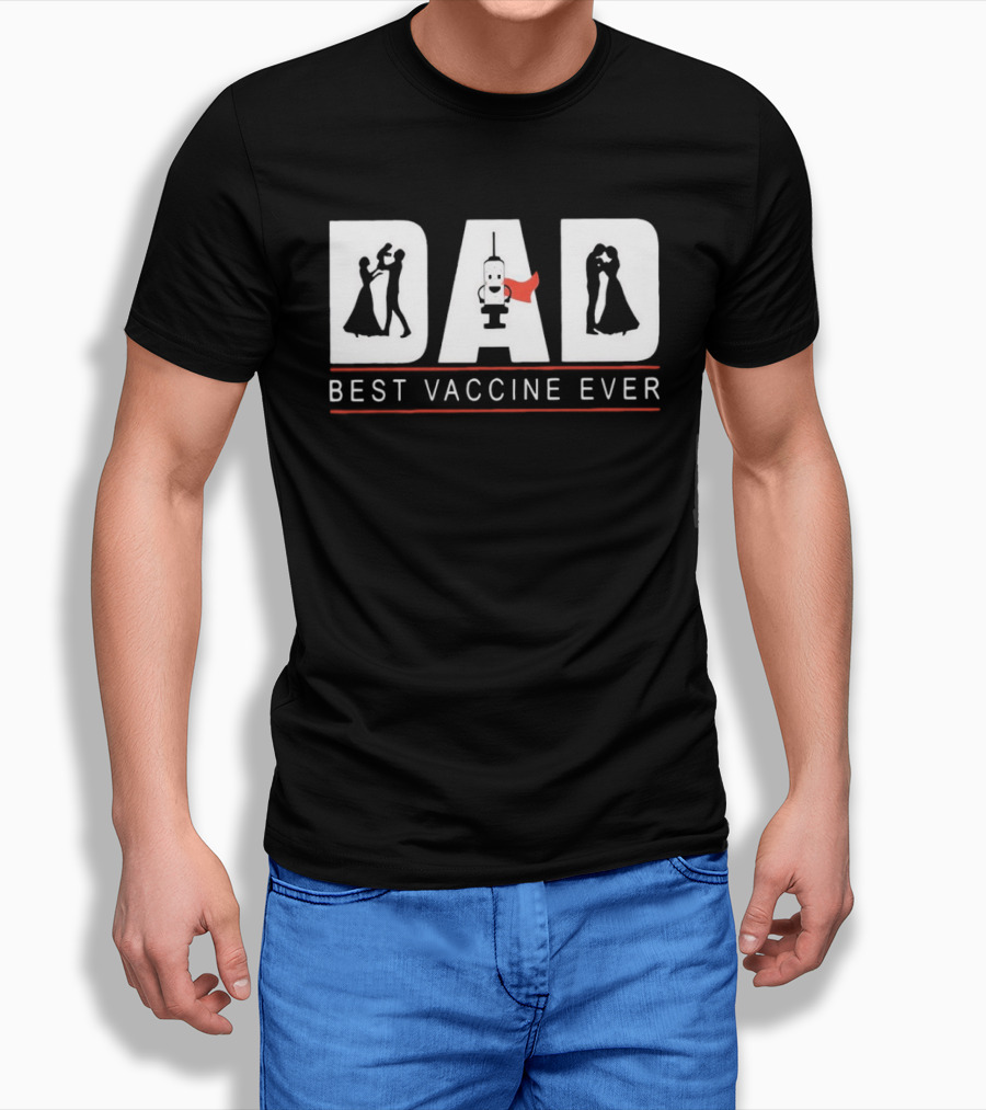 DAD Best Vaccine Ever Wedding DanceInjection Romance T-Shirt