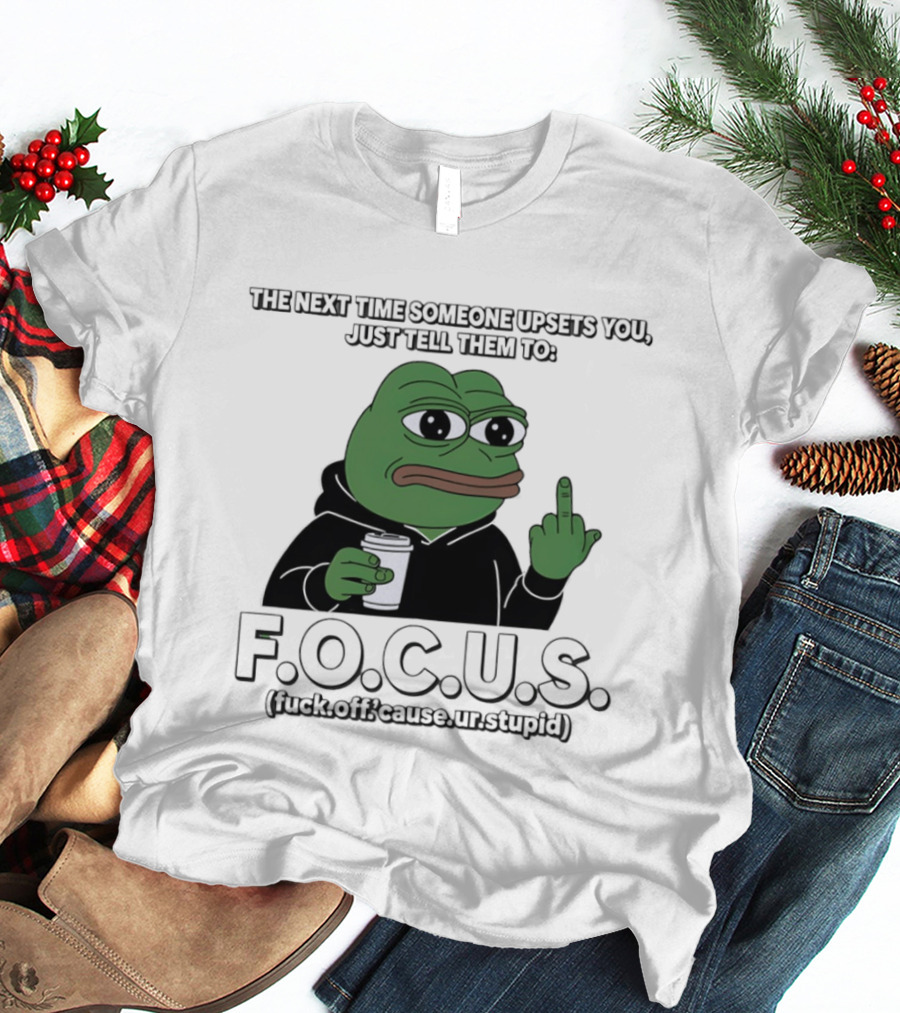 Frog Meme FOCUS (F Off Cause Ur Stupid) Upset Humor T-Shirt