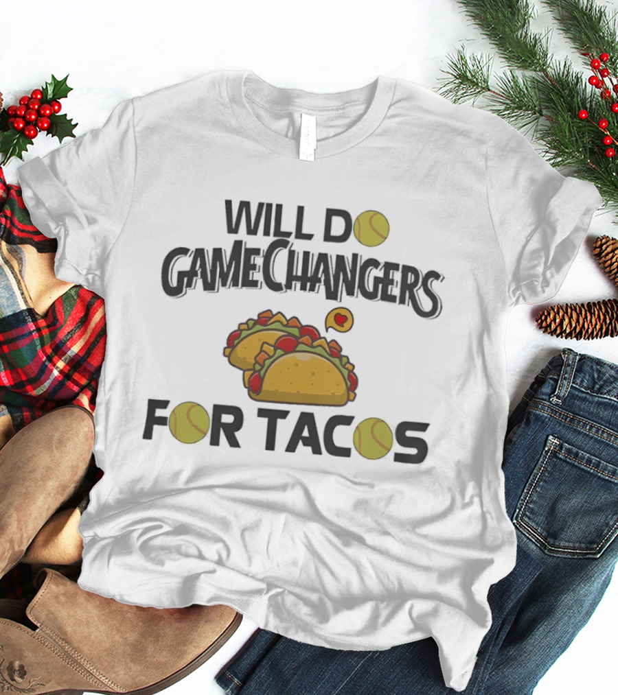 Will Do Gamechangers Tennis Love For Tacos T-Shirt