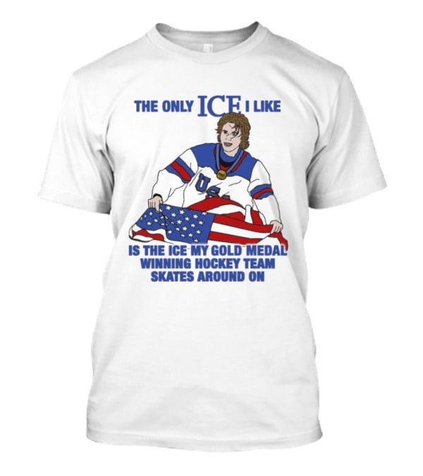 The Only Ice I Like Is The Ice My Gold Medal Winning Hockey Team Skates Around On Jack Hughes USA Champions 2026 Olympic T-Shirt