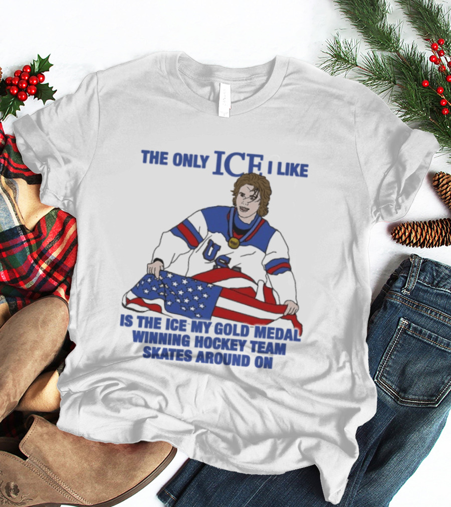 The Only Ice I Like Is The Ice My Gold Medal Winning Hockey Team Skates Around On Jack Hughes USA Champions 2026 Olympic T-Shirt