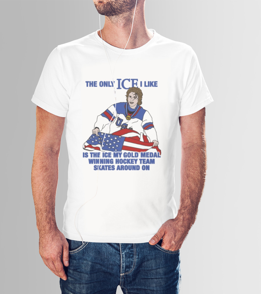 The Only Ice I Like Is The Ice My Gold Medal Winning Hockey Team Skates Around On Jack Hughes USA Champions 2026 Olympic T-Shirt