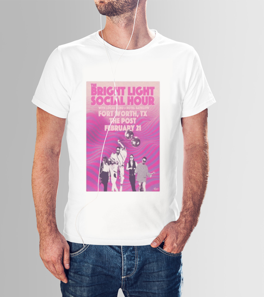 The Bright Light Social Hour Fort Worth TX Feb 21 The Post With Local Echo Hotel Satellite T-Shirt