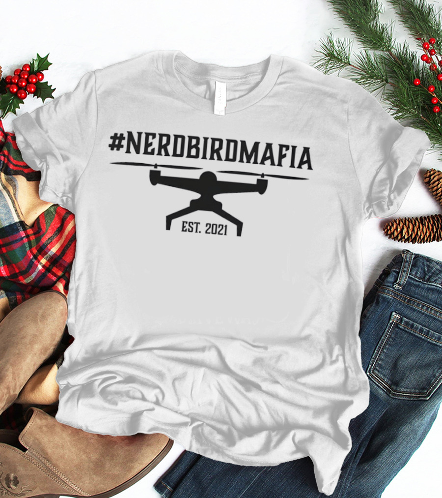 Nerdbirdmafia Flycam Est 2021 Drone Enthusiasts T-Shirt