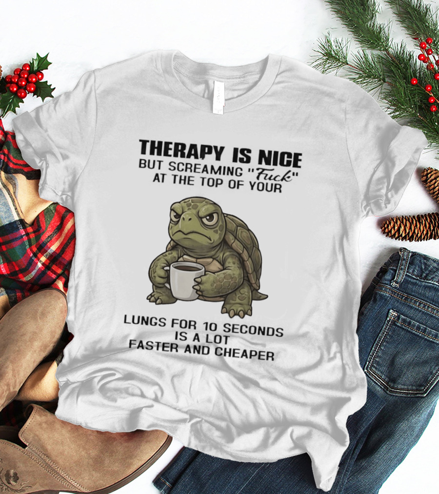 Turtle Therapy Coffee Humor Screaming At The Top Of Your Lungs T-Shirt