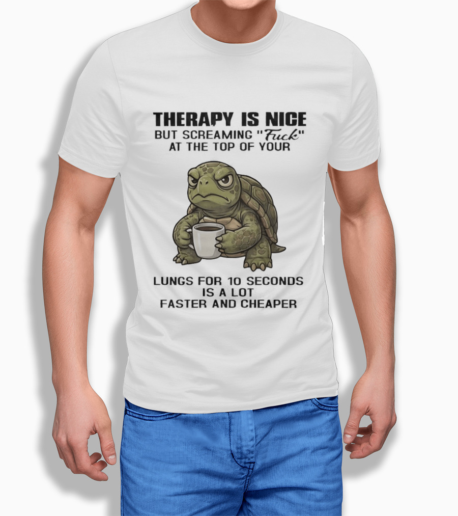 Turtle Therapy Coffee Humor Screaming At The Top Of Your Lungs T-Shirt