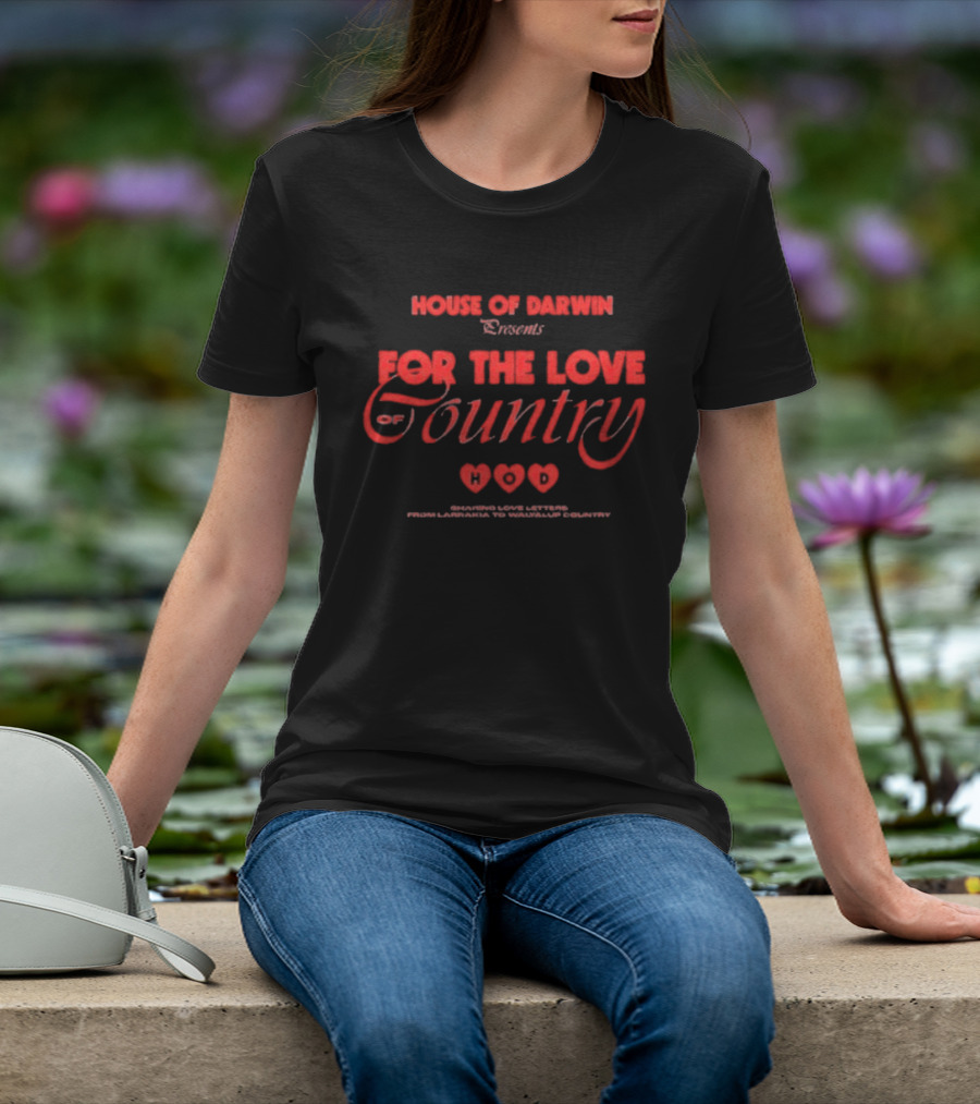 House Of Darwin Presents For The Love Of Country Hearts T-Shirt