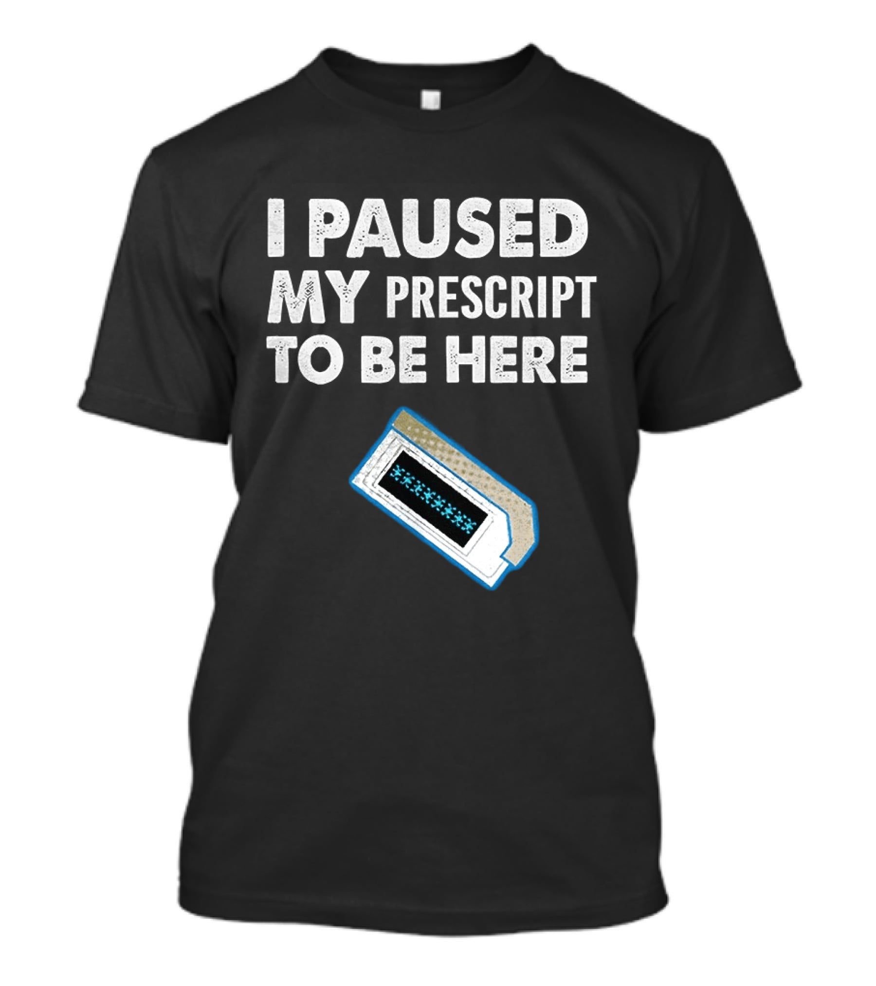 I Paused My Prescript To Be Here Cassette Tape T-Shirt
