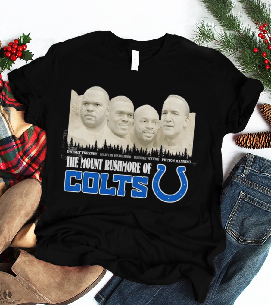 Dwight Freeney Marvin Harrison Reggie Wayne Peyton Manning The Mount Rushmore Of Colts T-Shirt