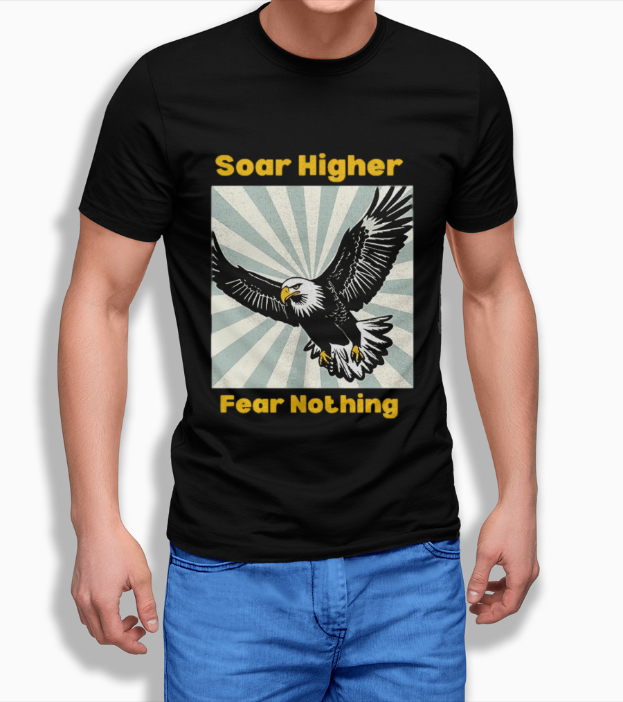 Soar Higher Fear Nothing Eagle T-Shirt
