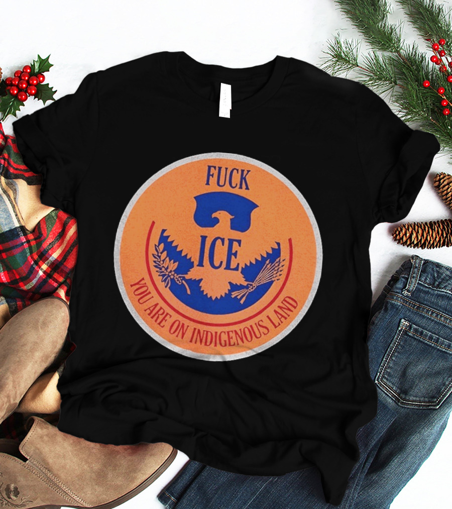 Fuck ICE You Are On Indigenous Land Eagle T-Shirt