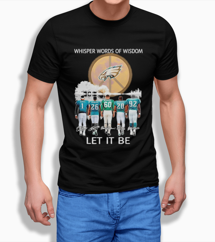Philadelphia Eagles Hurts Sanders Reggie Cox Dawkins Whisper Words Of Wisdom Let It Be T-Shirt