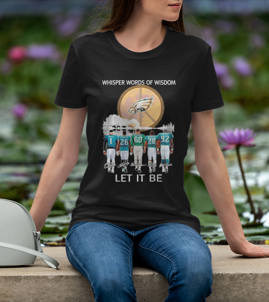 Philadelphia Eagles Hurts Sanders Reggie Cox Dawkins Whisper Words Of Wisdom Let It Be T-Shirt
