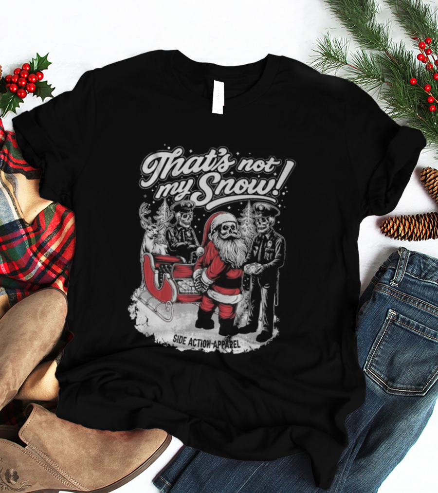 That's Not My Snow Santa Skeleton Christmas T-Shirt