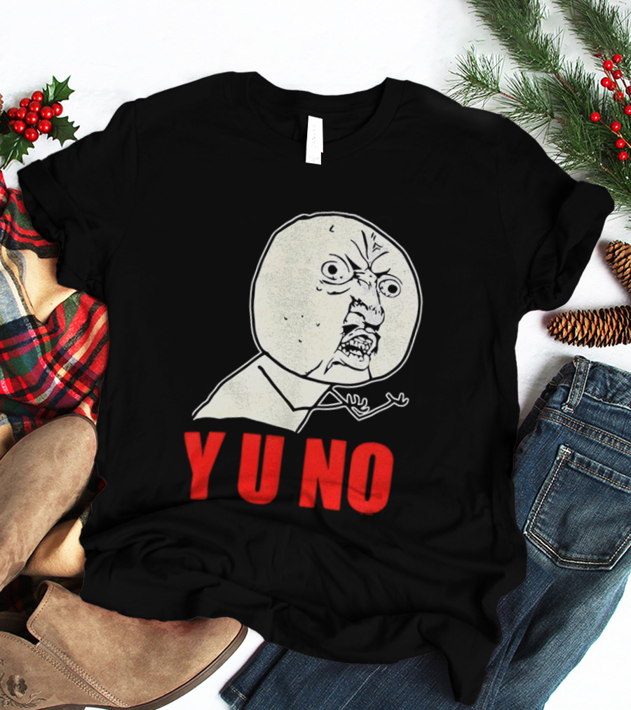 Y U No Meme Rage Face Tips Y U No Tip T-Shirt