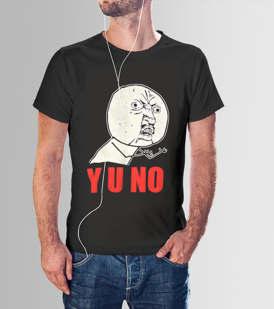 Y U No Meme Rage Face Tips Y U No Tip T-Shirt