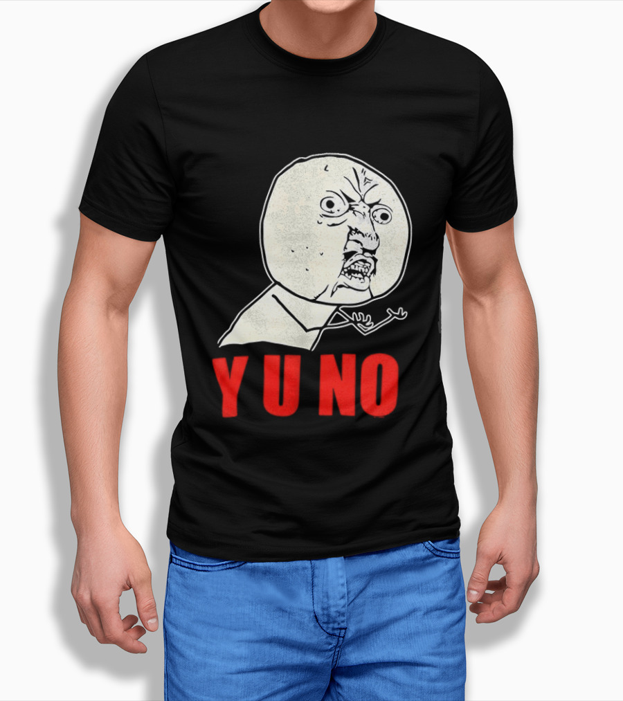 Y U No Meme Rage Face Tips Y U No Tip T-Shirt