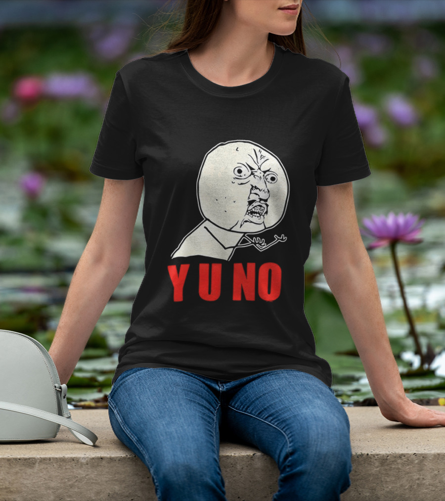Y U No Meme Rage Face Tips Y U No Tip T-Shirt