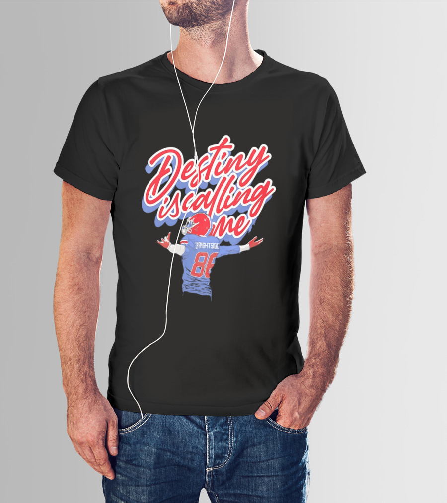 Dawson Knox Destiny Is Calling Me Brightside Buffalo Bills 88 T-Shirt