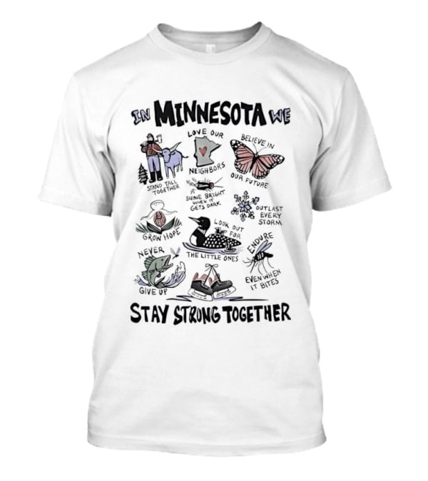 In Minnesota We Stay Strong Together Grow Hope Love Our Neighbors Butterfly Loon Moose T-Shirt