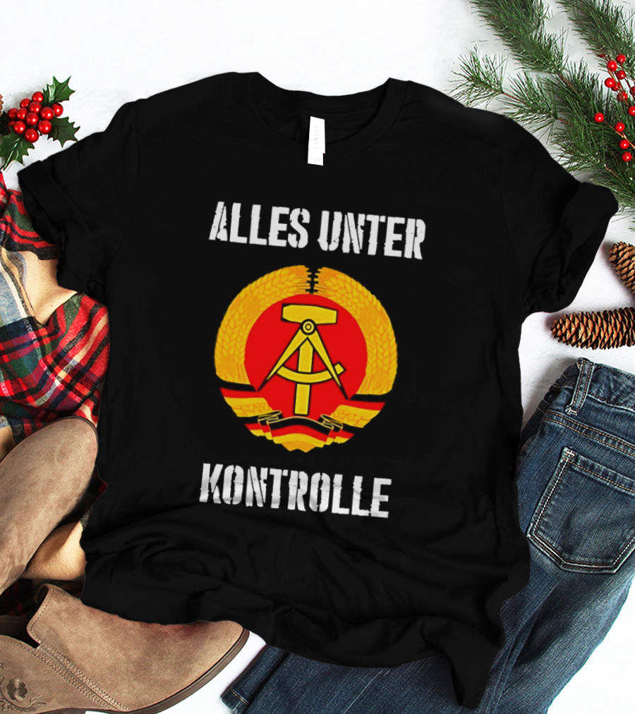 Alles Unter Kontrolle DDR Emblem Symbol Wreath And Hammer T-Shirt