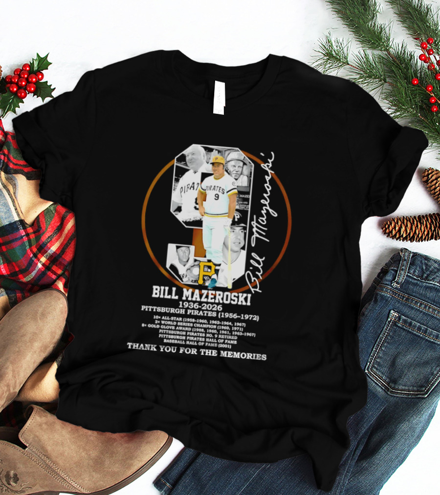 Bill Mazeroski 9 Pittsburgh Pirates 1936 2026 Thank You For The Memories T-Shirt
